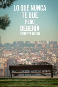 Lo que nunca te dije pero debería haberte dicho [Spanish]